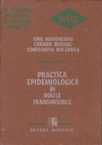 Practica epidemiologica in bolile transmisibile (in ajutorul medicului de medicina generala)