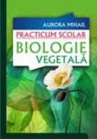 PRACTICUM SCOLAR - BIOLOGIE VEGETALA