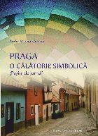 Praga călătorie simbolică (pagini jurnal)