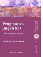 Pragmatica lingvistica. Teorii, dezbateri, exemple