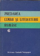 Predarea limbii si literaturii romane, Volumul al VI-lea