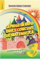 coperta Sa pregatim rapid orice concurs de matematica clasa a III-a. Probleme de tip grila