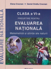 Pregatire pentru EVALUAREA NATIONALA. Matematica si stiinte ale naturii clasa a VI-a (cod 1121)