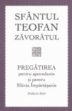 Pregatirea pentru spovedanie si pentru Sfanta Impartasanie. Predici la Triod