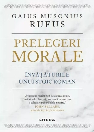 Prelegeri morale : învăţăturile unui stoic roman