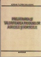 Prelucrarea Valorificarea Produselor Agricole Horticole
