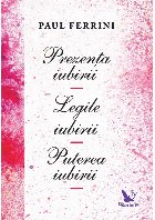 coperta Prezenta iubirii. Legile iubirii. Puterea iubirii