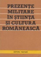 Prezente militare stiinta cultura romaneasca