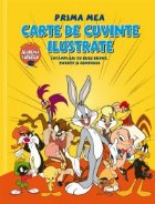 coperta Prima mea carte de cuvinte ilustrate. Intamplari cu Bugs Bunny, Tweety si Compania