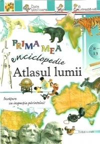 Prima mea enciclopedie - Atlasul lumii