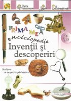Prima mea enciclopedie Inventii descoperiri