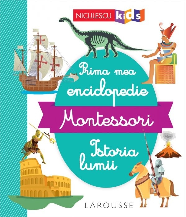 Prima mea enciclopedie Montessori. Istoria lumii