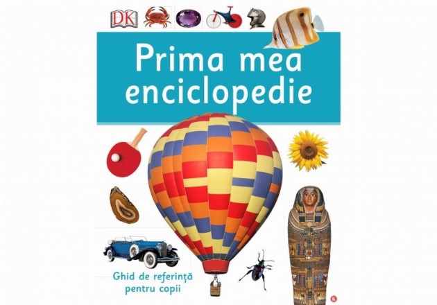 Prima mea enciclopedie. Ghid de referinta pentru copii