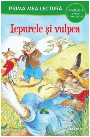 Prima mea lectură : Litere mari,Iepurele şi vulpea