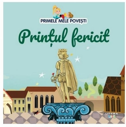 Primele mele poveşti : Prinţul fericit