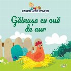 Primele mele poveşti Găinuşa ouă