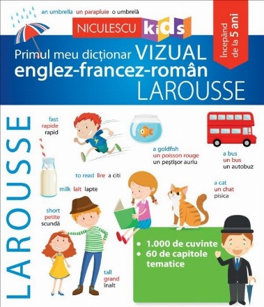Primul meu dictionar vizual englez-francez-roman LAROUSSE