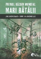 Primul Război Mondial : Mari bătălii Primul Război Mondial : Mari bătălii