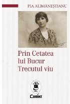 Prin Cetatea lui Bucur. Trecutul viu