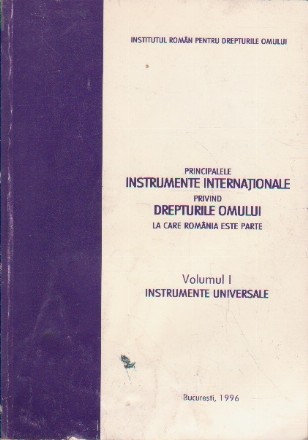 Principalele Instrumente Internationale Privind Drepturile Omului, Volumul I - Instrumente universale