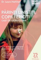 Părinţi liniştiţi copii fericiţi caiet