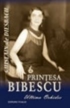 Printesa Bibescu Ultima Orhidee