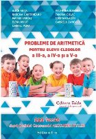 Probleme de aritmetică pentru elevii claselor a III-a, a IV-a şi a V-a : 111 teste pe modelul Concursului Al