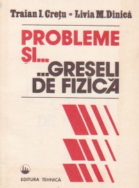 Probleme si... ...Greseli de Fizica