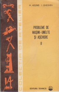 Probleme de masini-unelte si aschiere, Volumul al II-lea