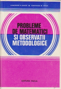 Probleme de matematici si observatii metodologice (Concursuri admitere 1970-1978)