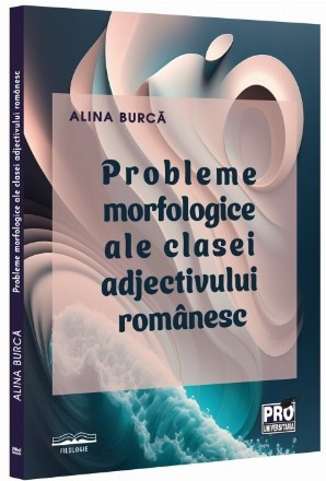 Probleme morfologice ale clasei adjectivului românesc