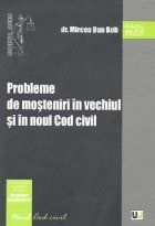 Probleme mosteniri vechiul noul Cod