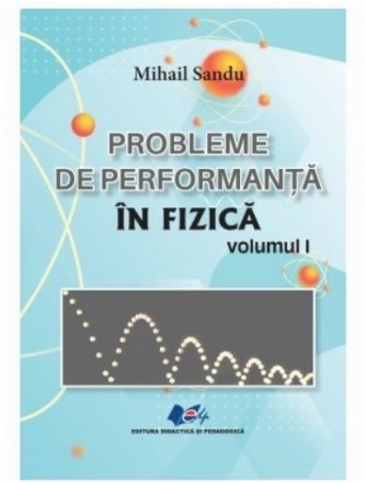 Probleme de performanţă în fizică - Vol. 1 (Set of:Probleme de performanţă în fizicăVol. 1)