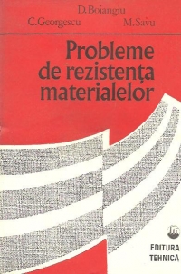 Probleme de rezistenta materialelor (Boiangiu, Georgescu, Savu)