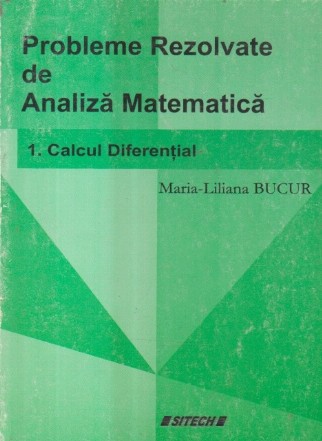 Probleme rezolvate de Analiza Matematica - 1. Calcul Diferential