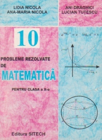 Probleme rezolvate de matematica pentru clasa a X-a