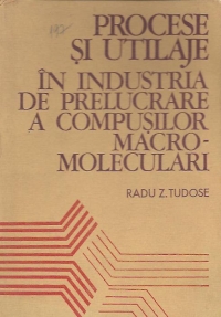 Procese si utilaje in industria de prelucrare a compusilor macro-moleculari