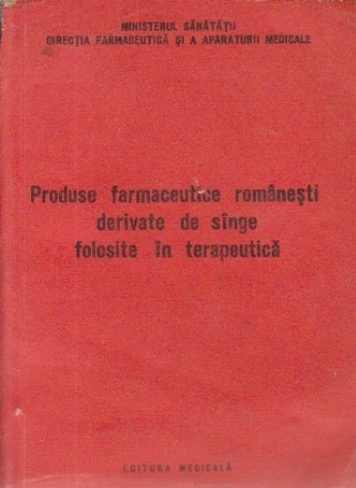 Produse Farmaceutice Romanesti Derivate de Singe Folosite in Terapeutica