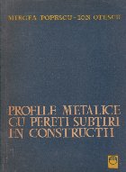 Profile metalice pereti subtiri constructii