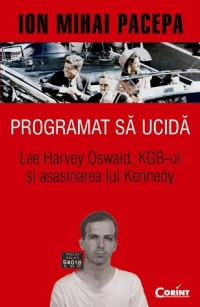 Programat sa ucida. Lee Harvey Oswald, KGB-ul si asasinarea lui Kennedy