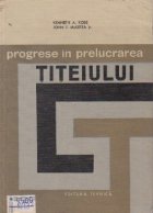 Progrese in prelucrarea titeiului (Traducere din limba engleza)