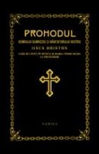 Prohodul Domnului Dumnezeu si Mantuitorului Nostru Iisus Hristos