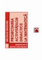 PROIECTAREA ACTIVITĂ TILOR DIDACTICE MATEMATICĂ