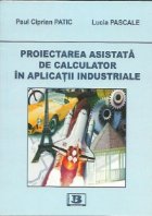 Proiectarea asistata calculator aplicatii industriale