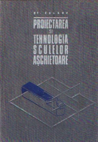 Proiectarea si tehnologia sculelor aschietoare