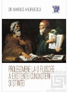 Prolegomene la o filosofie a existenţei cunoaşterii şi ştiinţei : studii şi eseuri