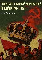 Propaganda comunistă antimonarhică în România (1944–1989)