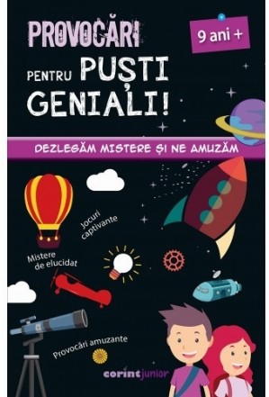 Provocari pentru pusti geniali. Dezlegam mistere si ne amuzam, 9 ani