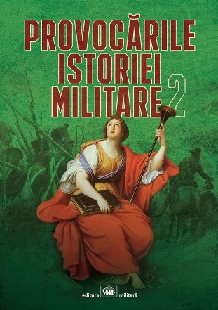 Provocările istoriei militare - Vol. 2 (Set of:Provocările istoriei militareVol. 2)