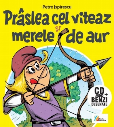 Prâslea cel viteaz şi merele de aur : roman grafic de Alexandru Ciubotariu după o dramatizare de Lucian Belcea